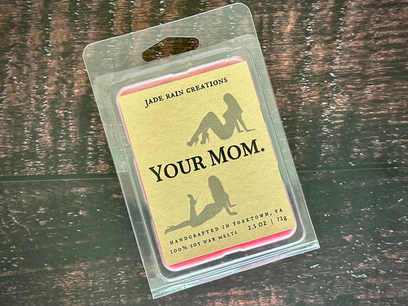 Your Mom.